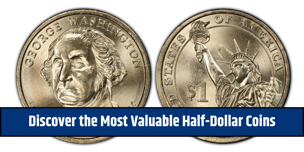 Discover the Most Valuable Half-Dollar Coins