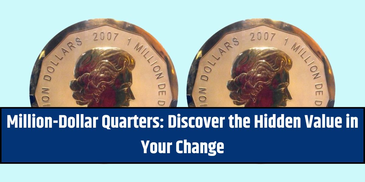 Million-Dollar Quarters: Discover the Hidden Value in Your Change