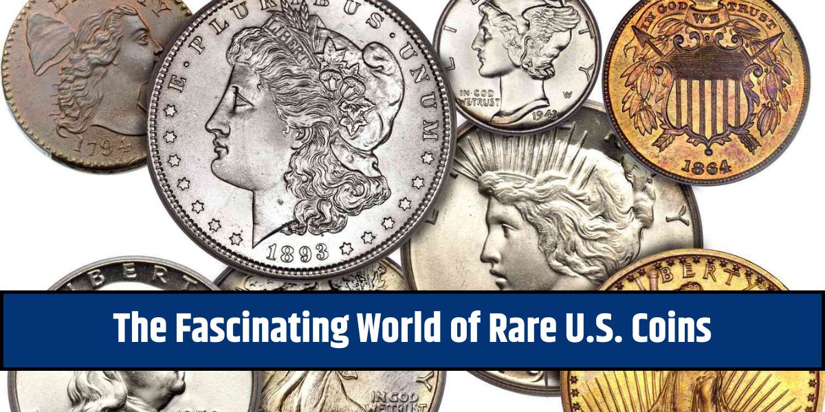 The Fascinating World of Rare U.S. Coins