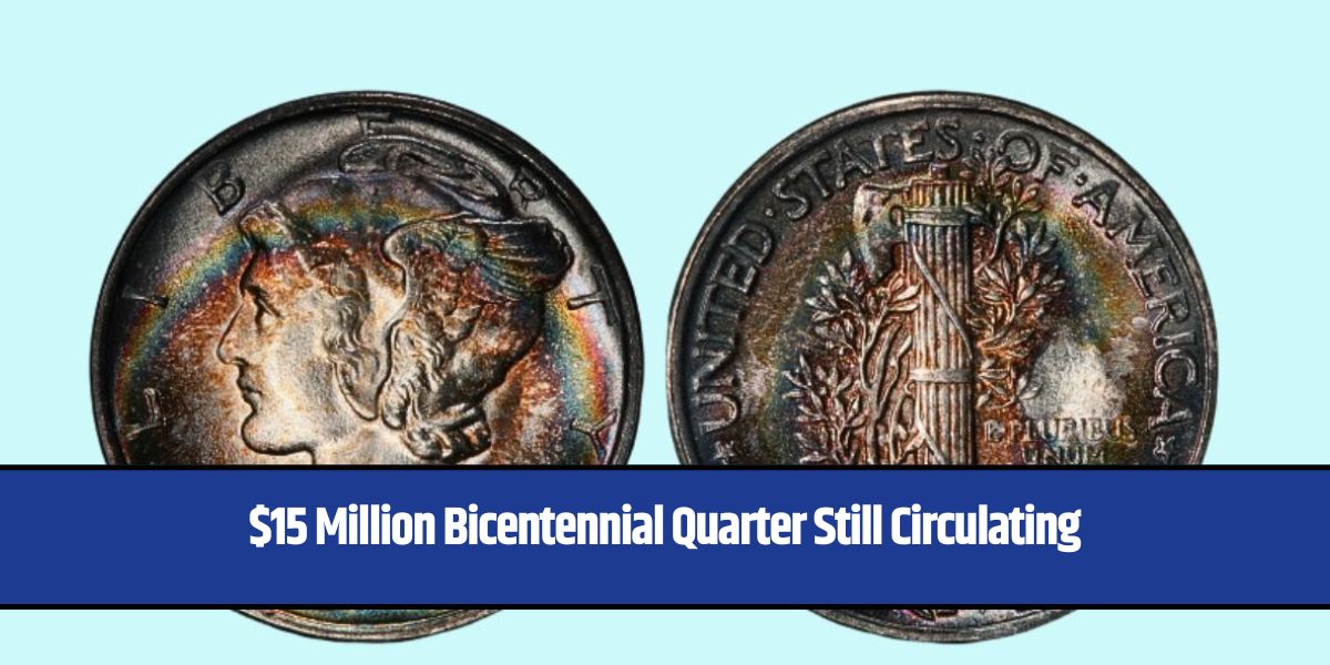 $15 Million Bicentennial Quarter Still Circulating