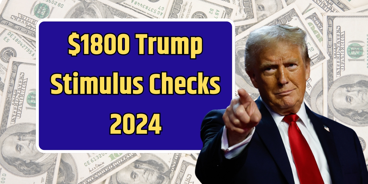 $1800 Trump Stimulus Checks 2024