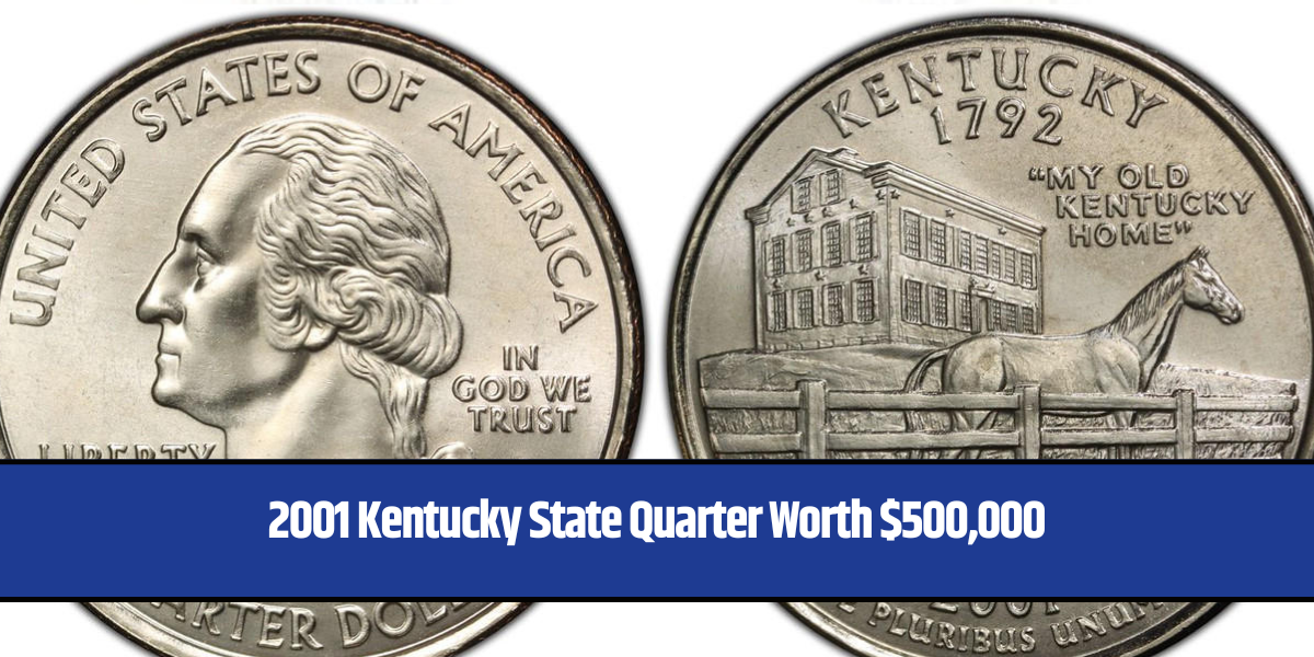 2001 Kentucky State Quarter Worth $500,000