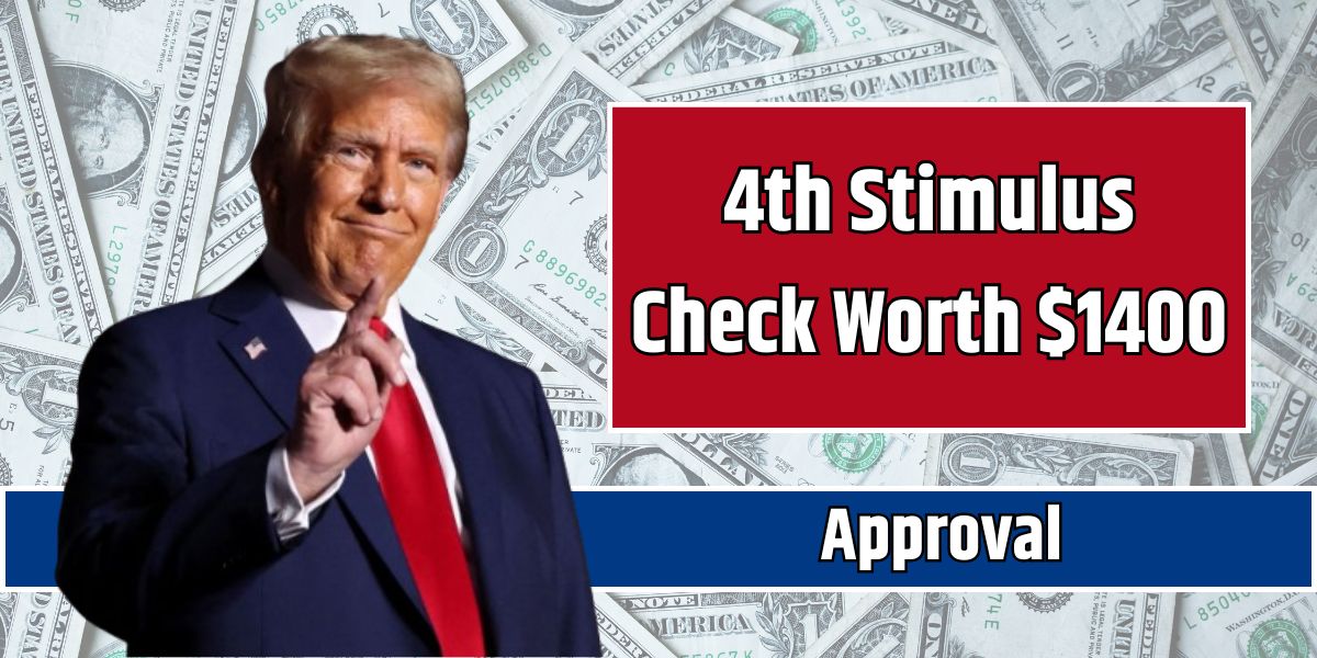 4th Stimulus Check Worth $1400