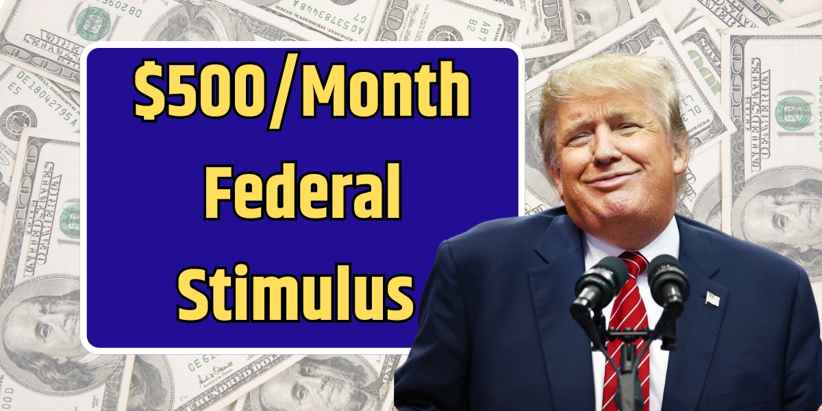 $500/Month Federal Stimulus