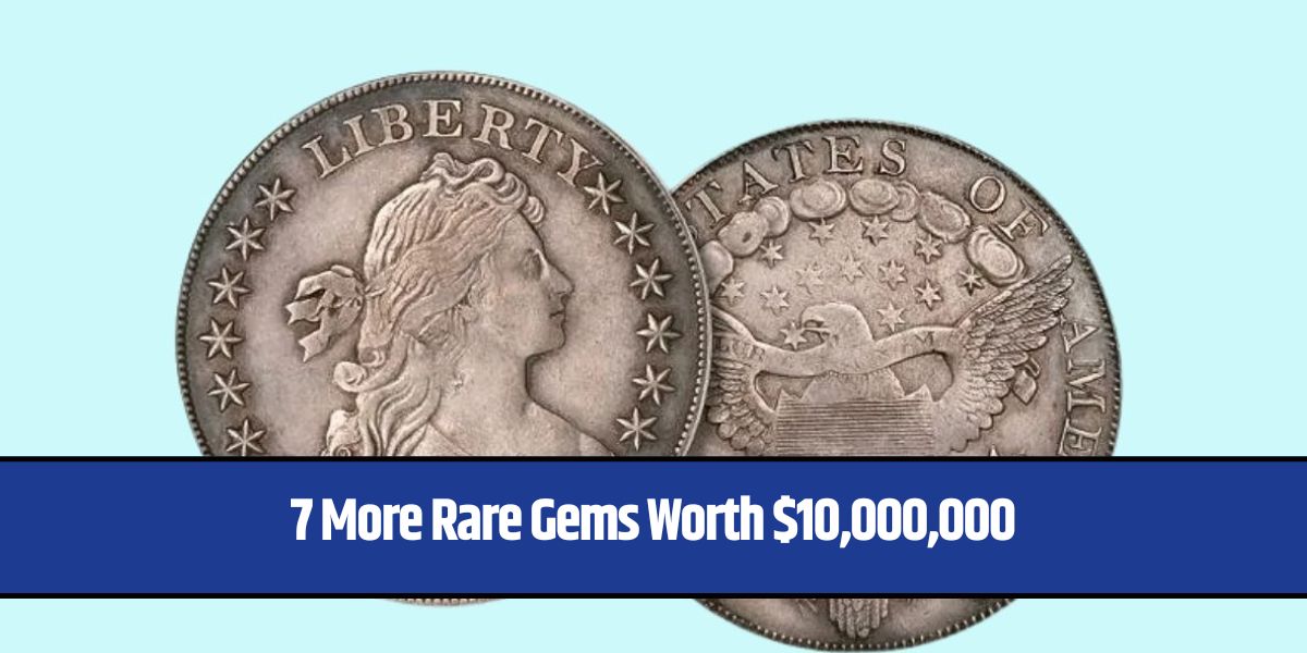 7 More Rare Gems Worth $10,000,000