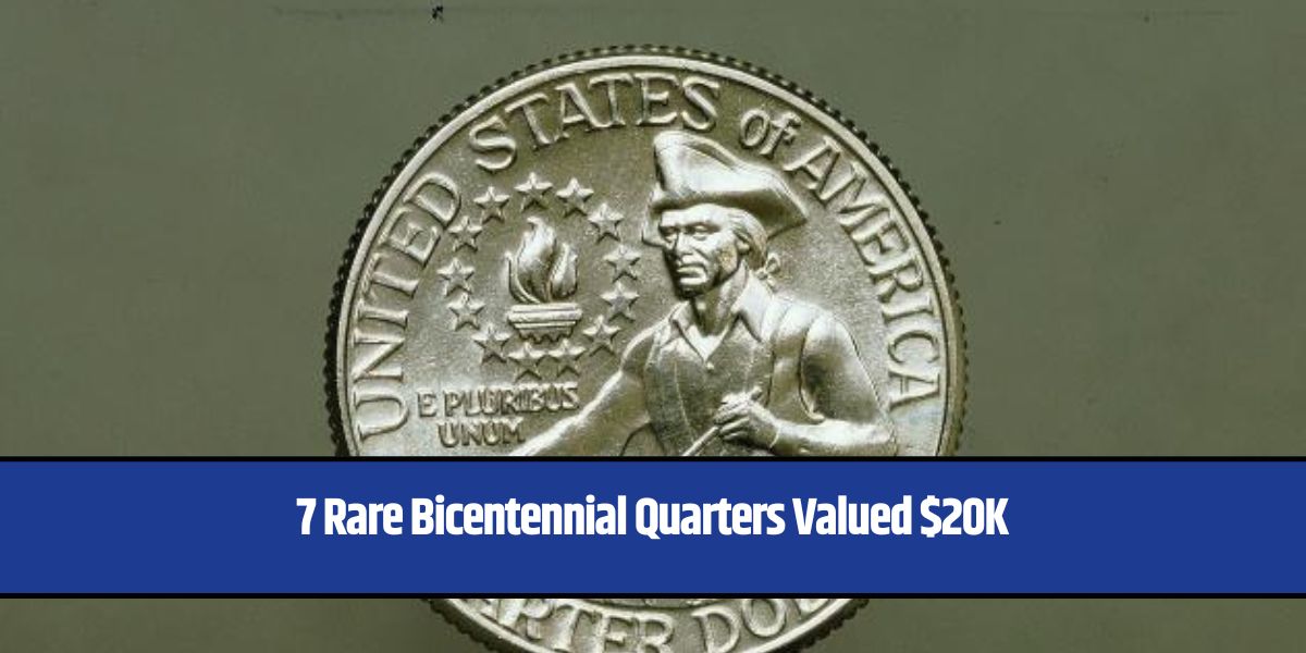 7 Rare Bicentennial Quarters Valued $20K