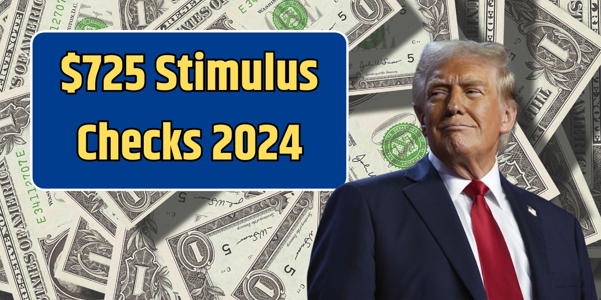 $725 Stimulus Checks 2024