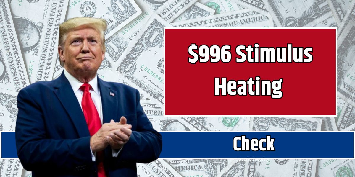 $996 Stimulus Heating