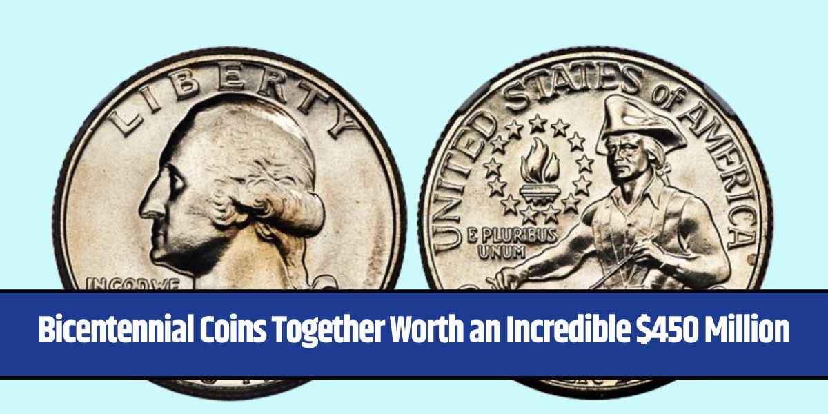 Bicentennial Coins Together Worth an Incredible $450 Million