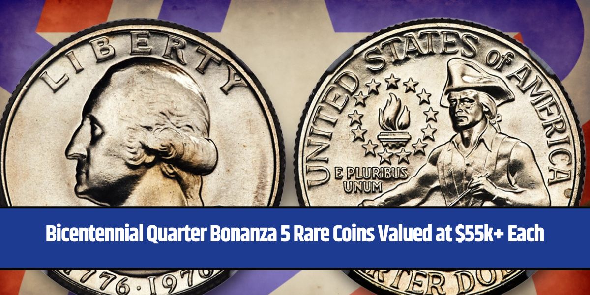 Bicentennial Quarter Bonanza 5 Rare Coins Valued at $55k+ Each