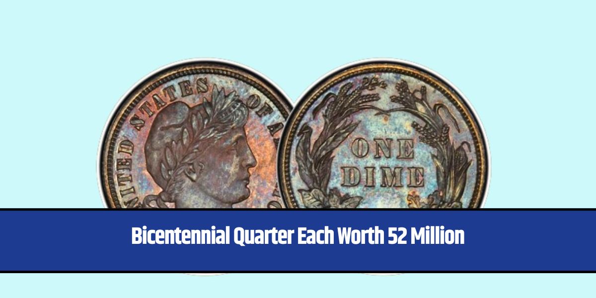 Bicentennial Quarter Each Worth 52 Million