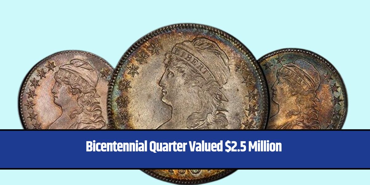 Bicentennial Quarter Valued $2.5 Million