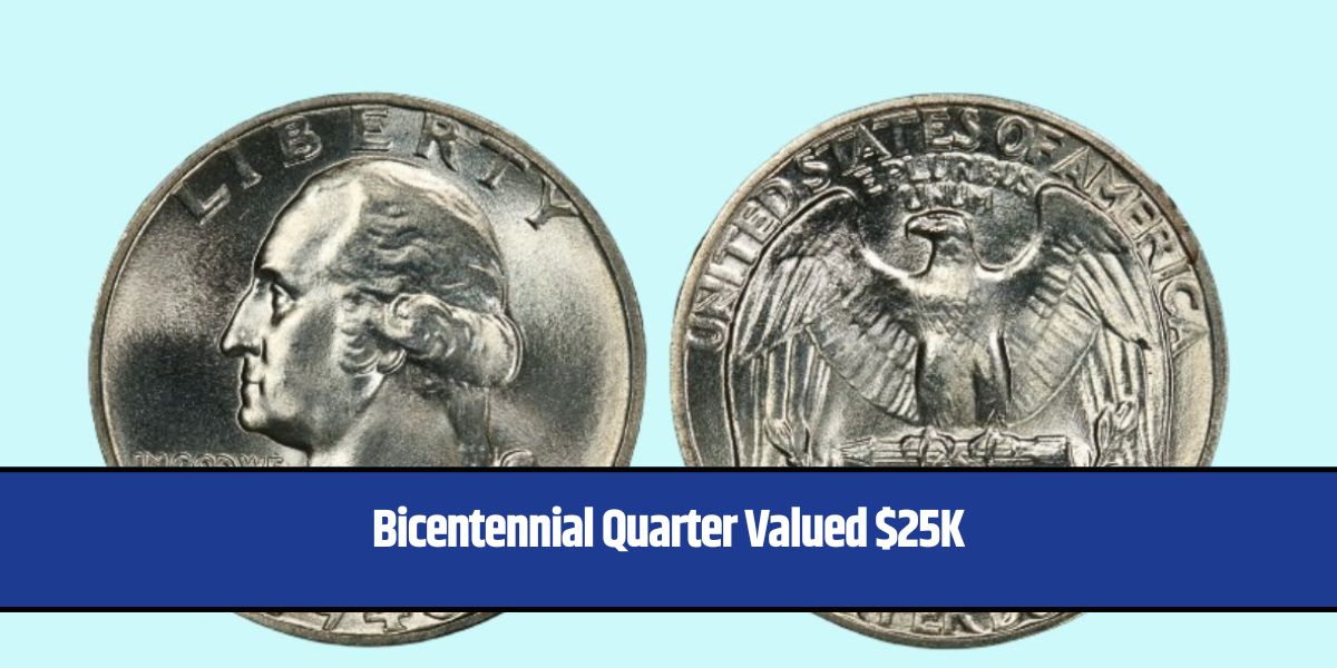 Bicentennial Quarter Valued $25K