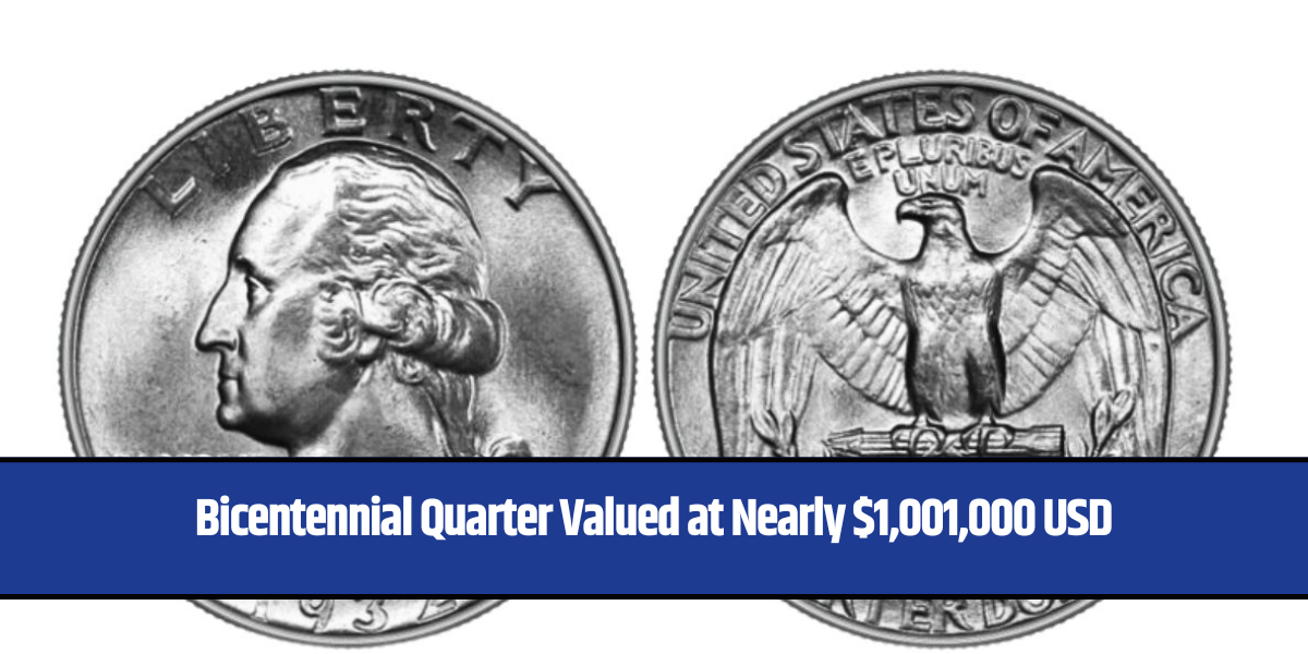 Bicentennial Quarter Valued at Nearly $1,001,000 USD