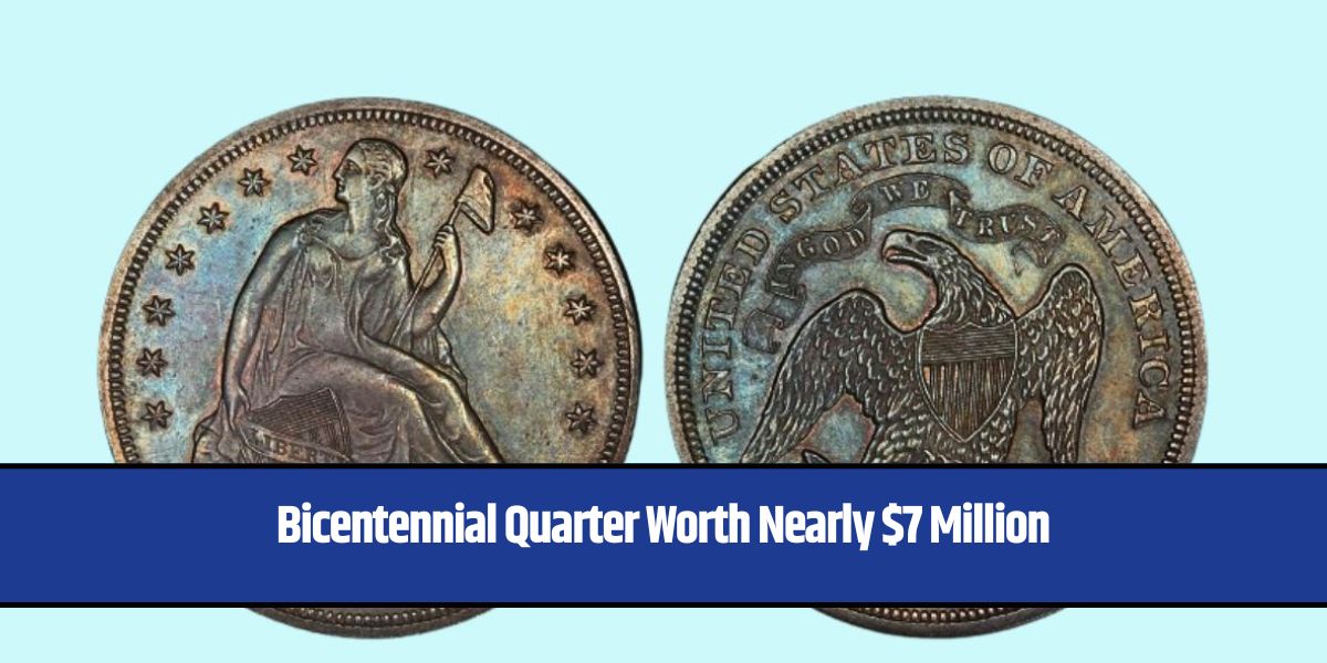 Bicentennial Quarter Worth Nearly $7 Million