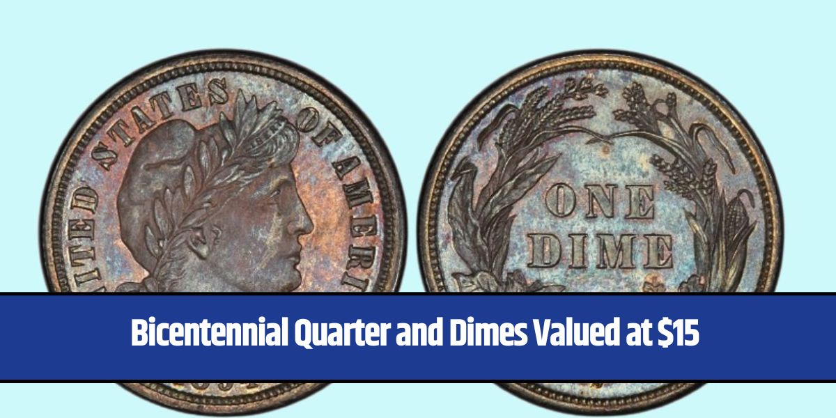 Bicentennial Quarter and Dimes Valued at $15