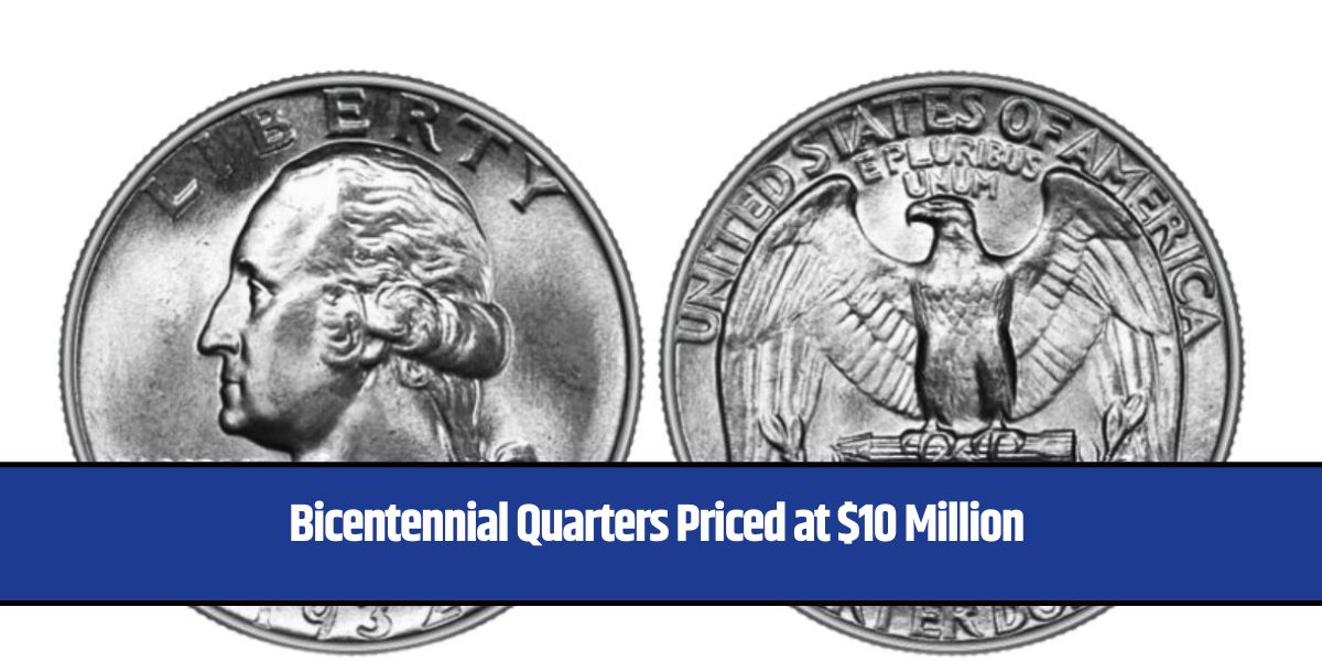 Bicentennial Quarters Priced at $10 Million