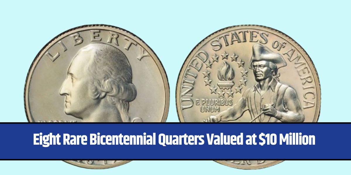 Eight Rare Bicentennial Quarters Valued at $10 Million