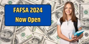 FAFSA 2024 Now Open