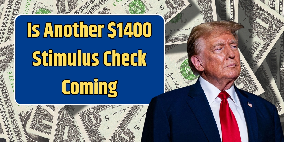 Is Another $1400 Stimulus Check Coming