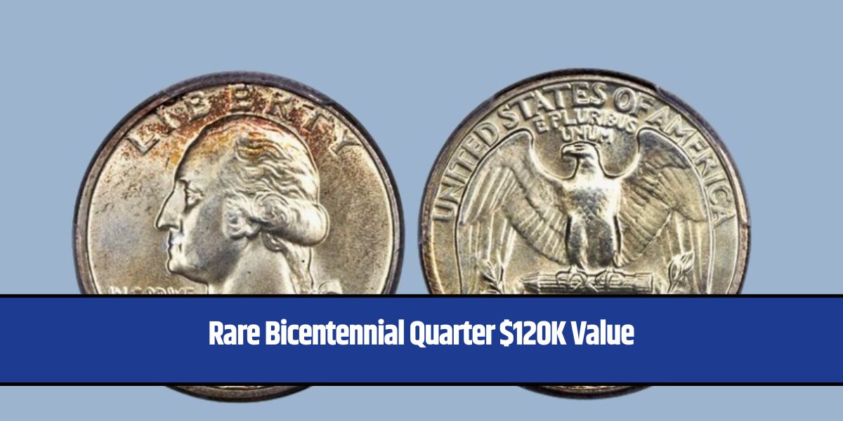 Rare Bicentennial Quarter $120K Value