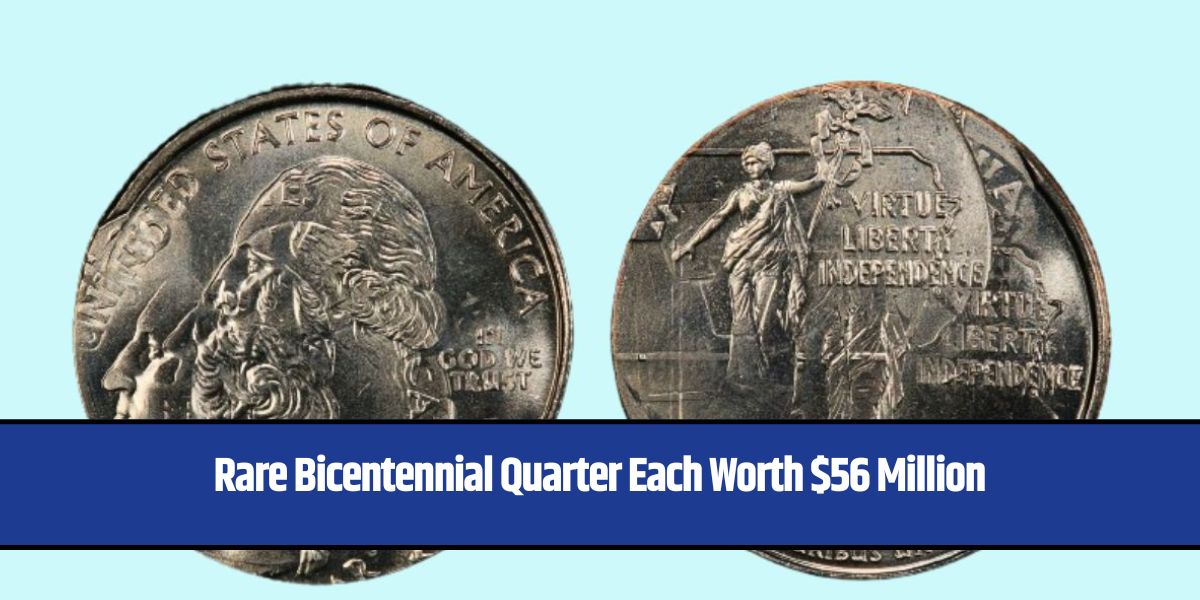 Rare Bicentennial Quarter Each Worth $56 Million