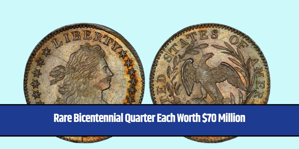 Rare Bicentennial Quarter Each Worth $70 Million