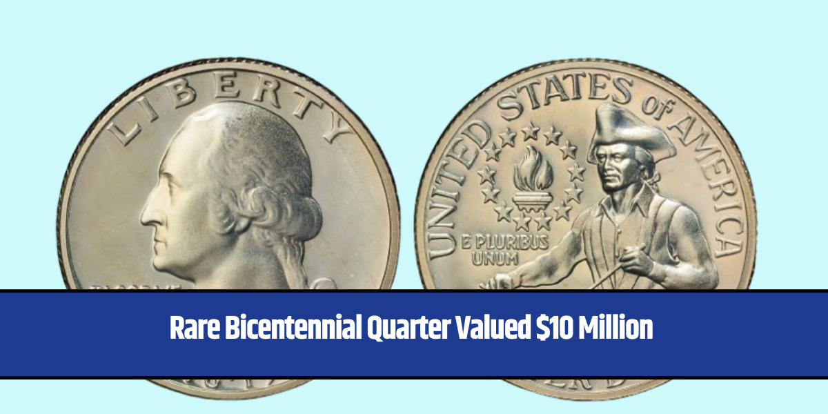 Rare Bicentennial Quarter Valued $10 Million