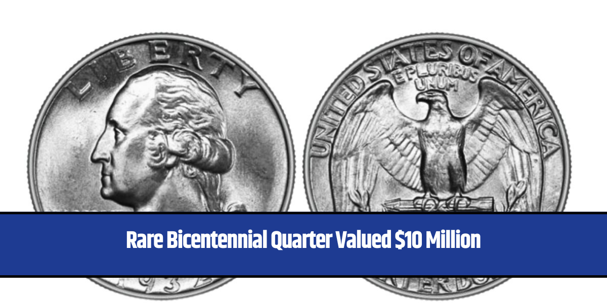 Rare Bicentennial Quarter Valued $10 Million