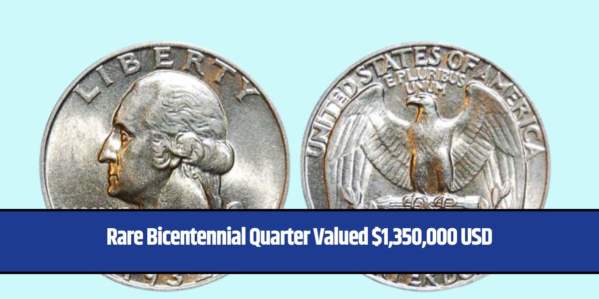 Rare Bicentennial Quarter Valued $1,350,000 USD