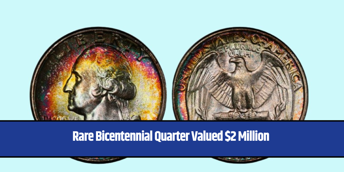 Rare Bicentennial Quarter Valued $2 Million