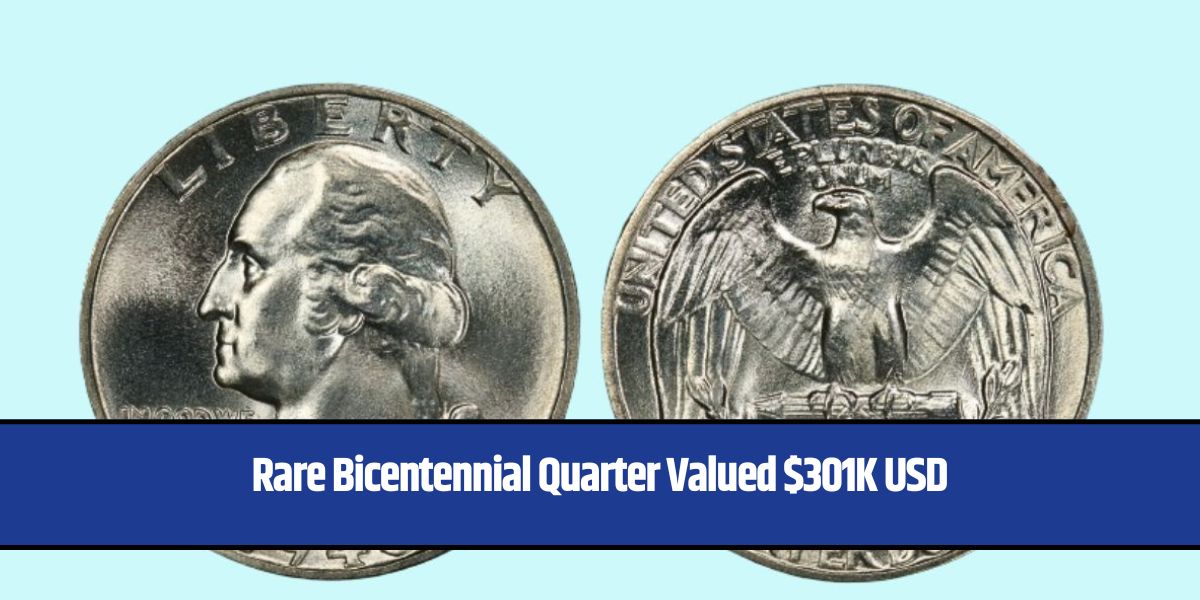 Rare Bicentennial Quarter Valued $301K USD