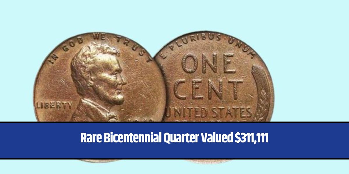 Rare Bicentennial Quarter Valued $311,111