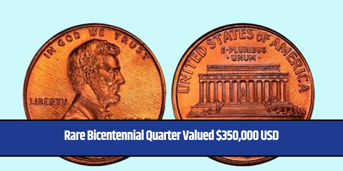 Rare Bicentennial Quarter Valued $350,000 USD