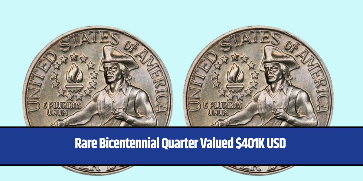 Rare Bicentennial Quarter Valued $401K USD