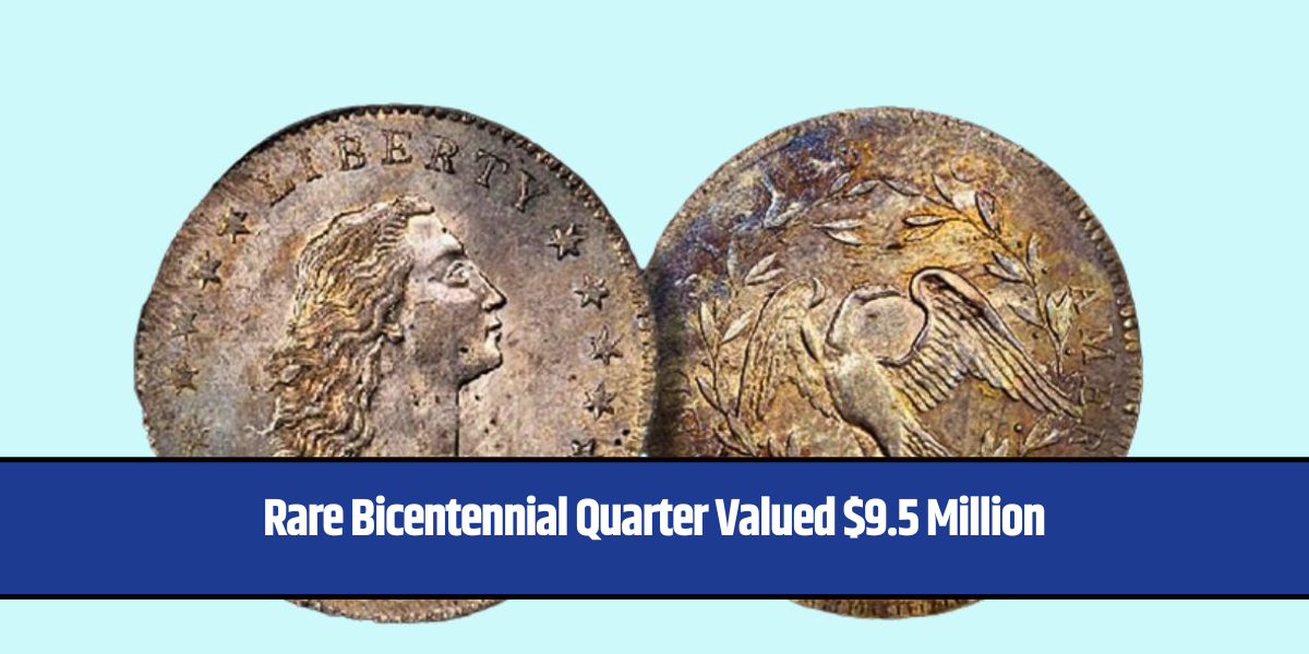 Rare Bicentennial Quarter Valued $9.5 Million