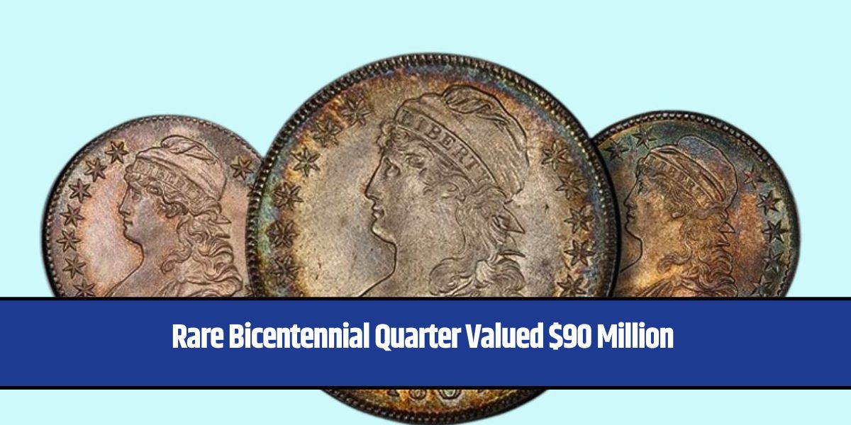 Rare Bicentennial Quarter Valued $90 Million