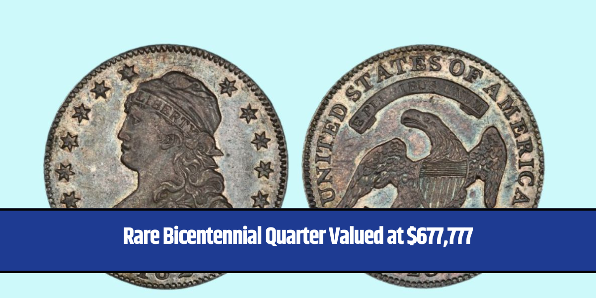 Rare Bicentennial Quarter Valued at $677,777