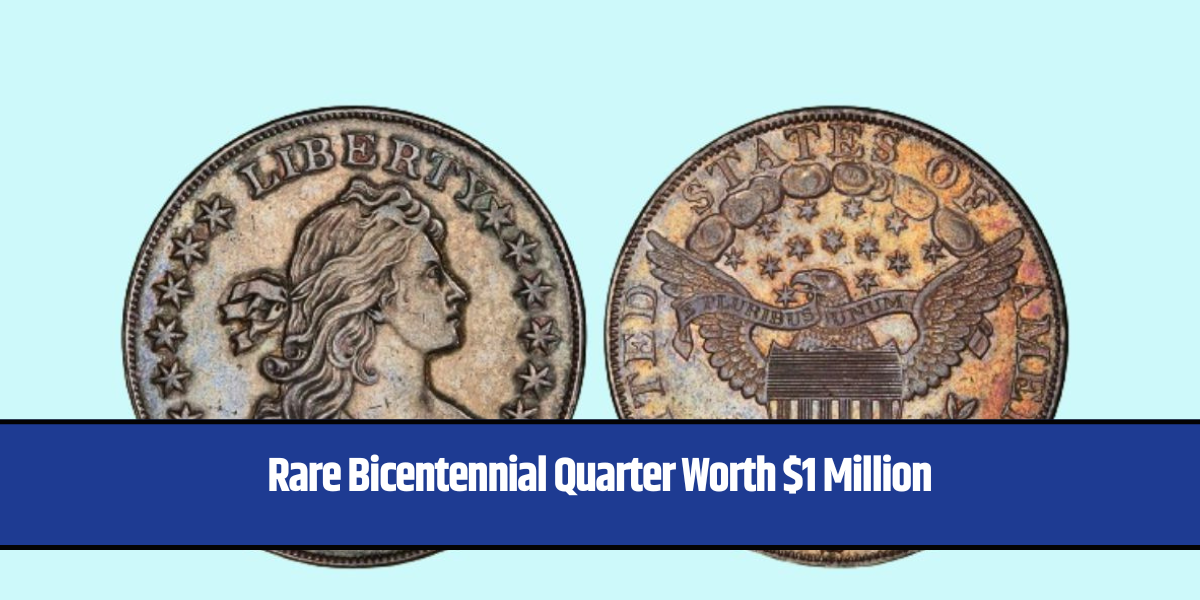 Rare Bicentennial Quarter Worth $1 Million