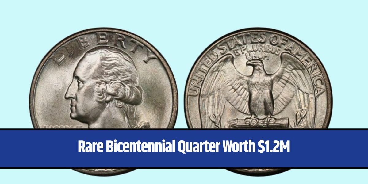 Rare Bicentennial Quarter Worth $1.2M