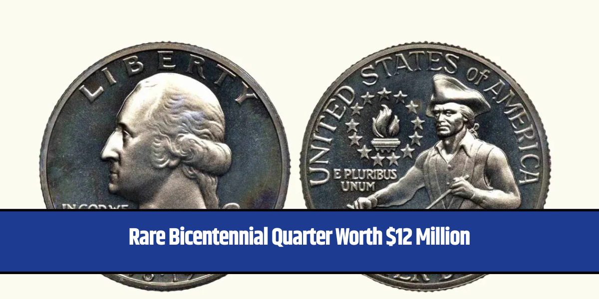 Rare Bicentennial Quarter Worth $12 Million