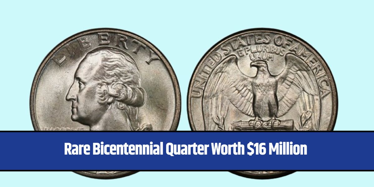 Rare Bicentennial Quarter Worth $16 Million