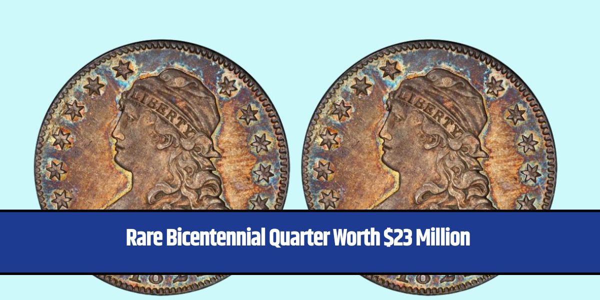 Rare Bicentennial Quarter Worth $23 Million