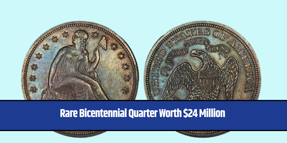 Rare Bicentennial Quarter Worth $24 Million