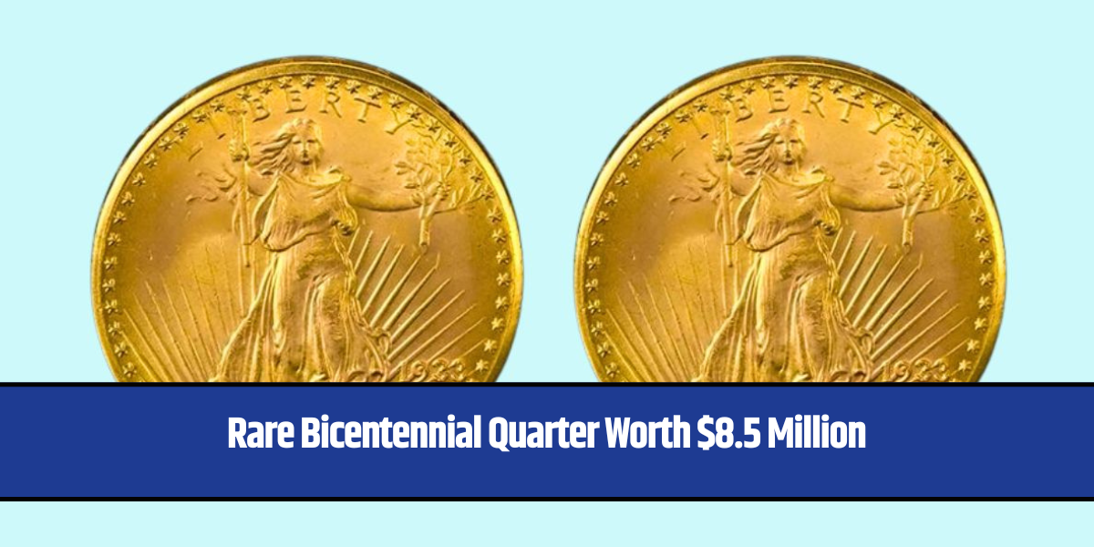 Rare Bicentennial Quarter Worth $8.5 Million