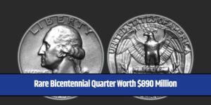 Rare Bicentennial Quarter Worth $890 Million