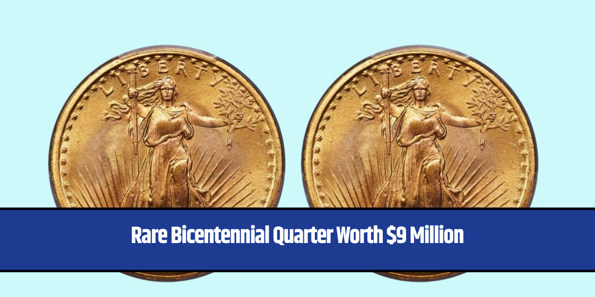 Rare Bicentennial Quarter Worth $9 Million