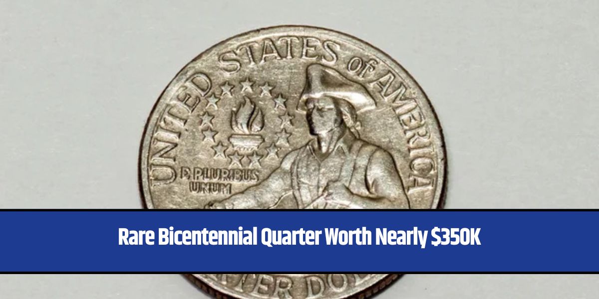 Rare Bicentennial Quarter Worth Nearly $350K