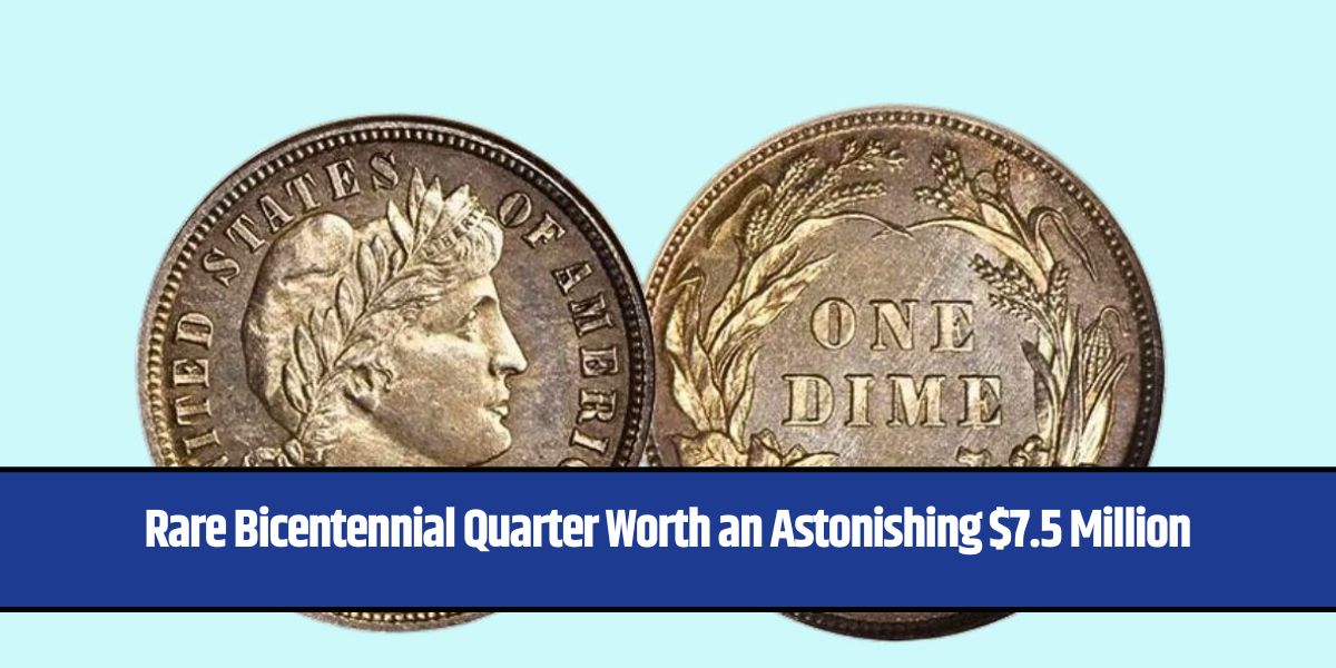 Rare Bicentennial Quarter Worth an Astonishing $7.5 Million