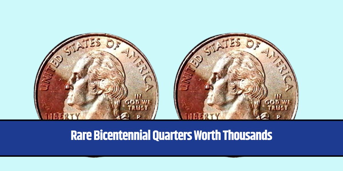 Rare Bicentennial Quarters Worth Thousands